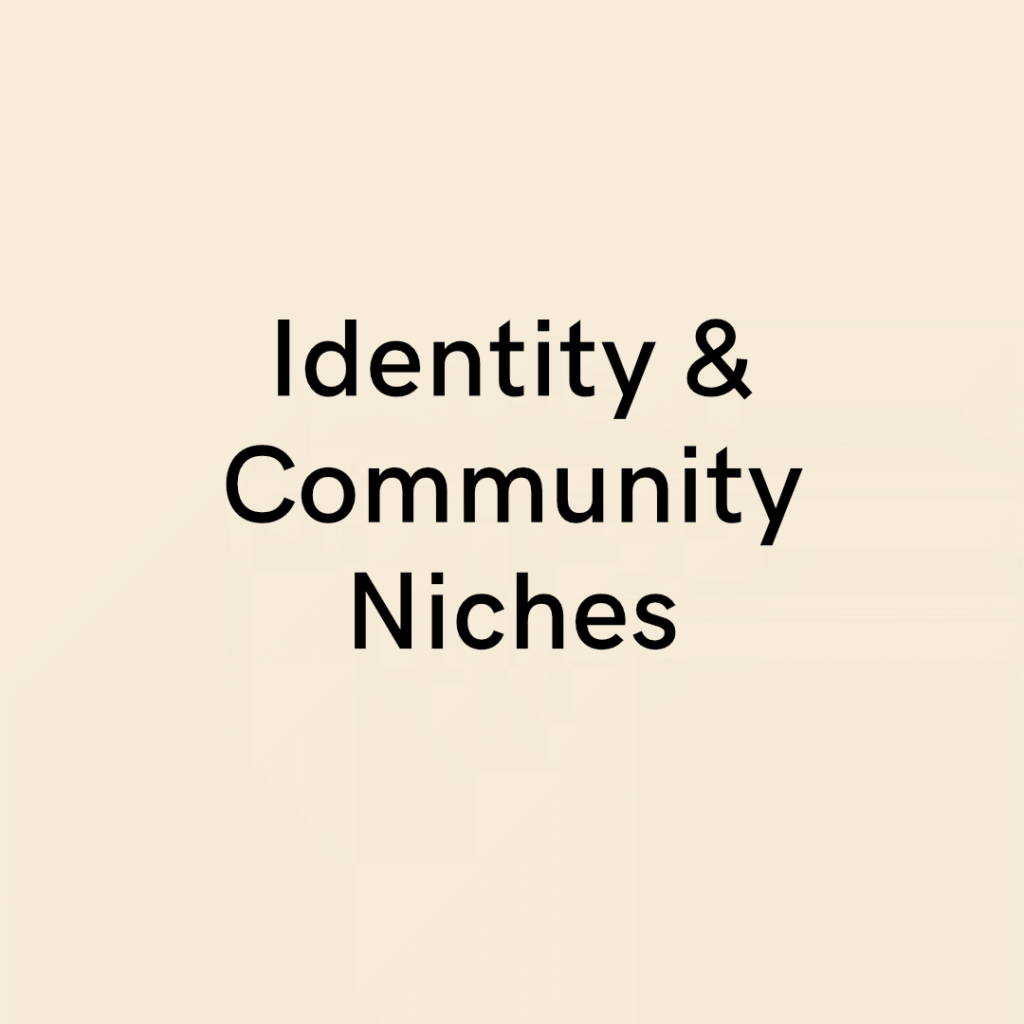Identity & Community Niches
