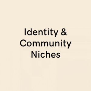 Identity & Community Niches